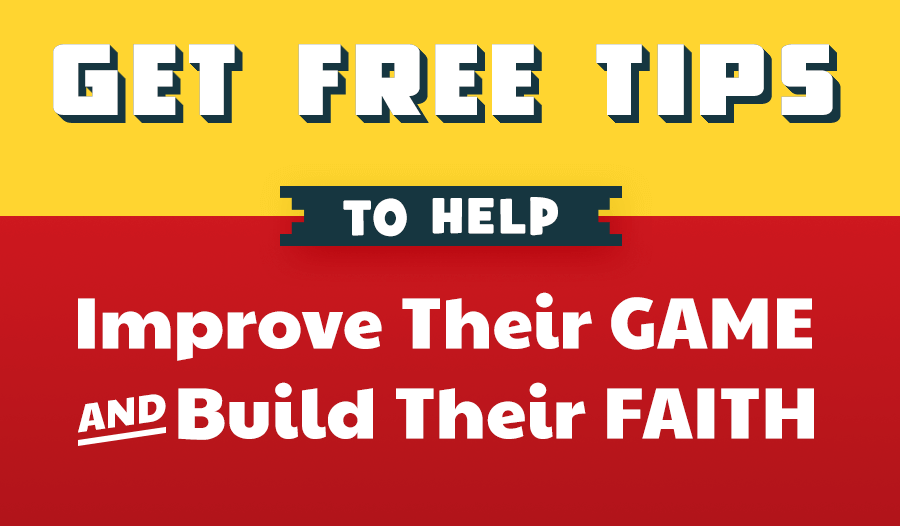 Get Free Tips to Help Improve Their Game and Build Their Faith