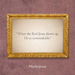 When the Real Jesus shows up, He is unmistakable.